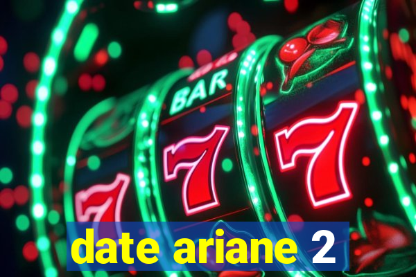 date ariane 2